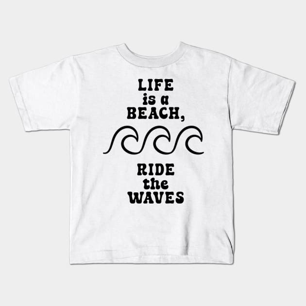 Life is a beach, ride the waves V2 Kids T-Shirt by TurnEffect